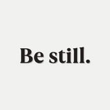 Be Still Decal