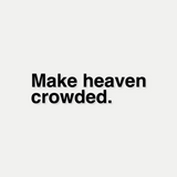 Make Heaven Crowded Decal